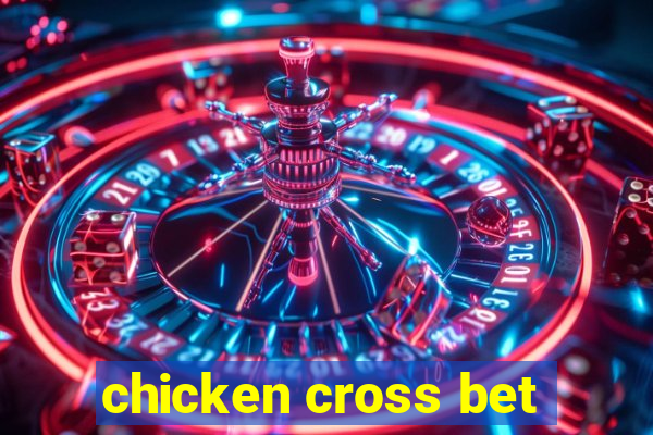 chicken cross bet